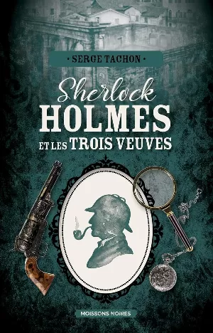 Serge Tachon – Sherlock Holmes et les trois veuves